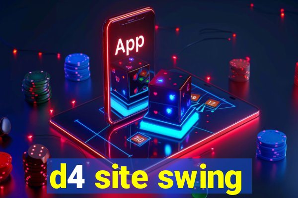 d4 site swing